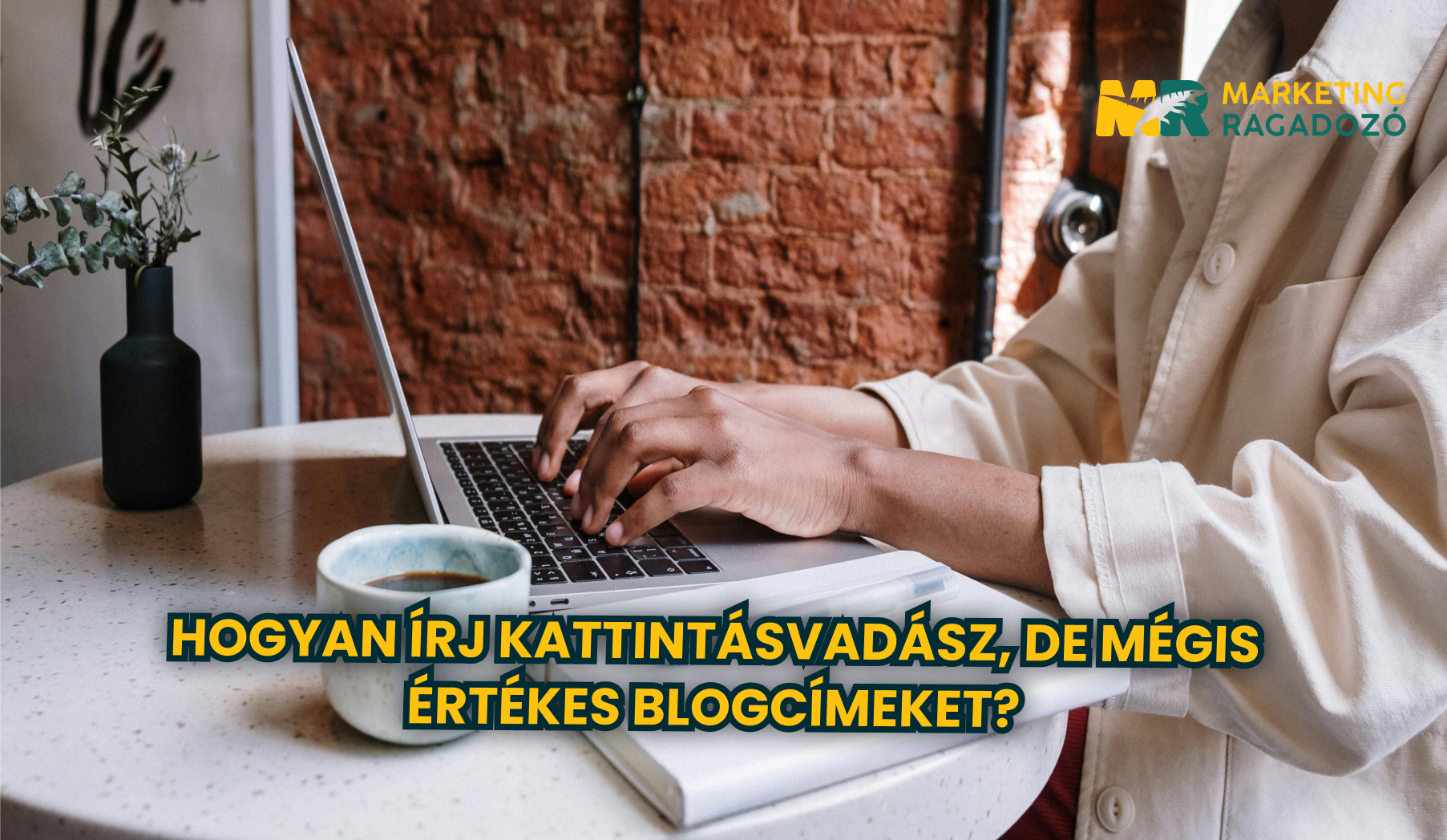 Hogyan Írj Kattintásvadász, de Mégis Értékes Blogcímeket?